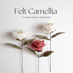 Felt Camellia Workshop