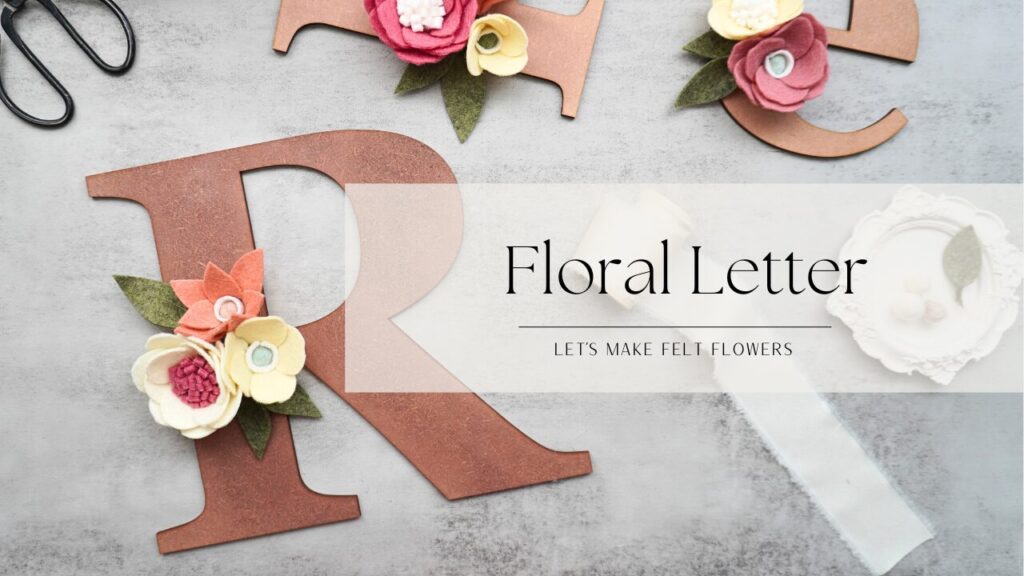 DIY felt floral letter